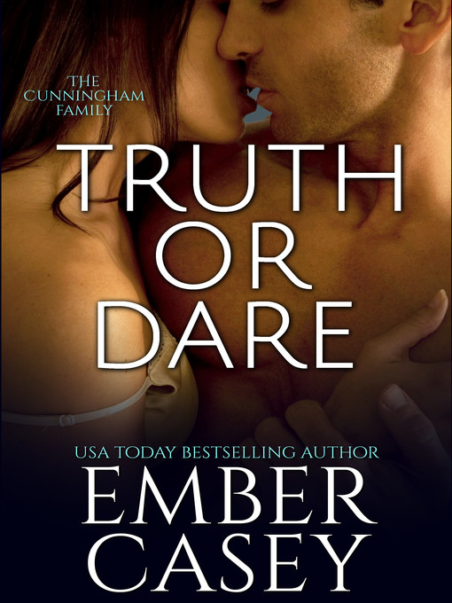 Title details for Truth or Dare (The Cunningham Family #2) by Ember Casey - Available